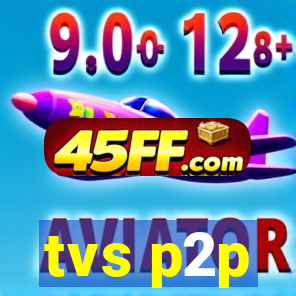 tvs p2p